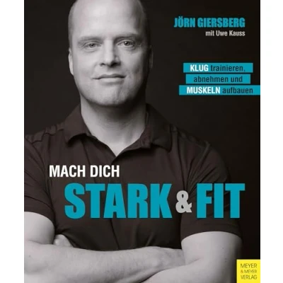 Abbildung von Mach dich stark &amp; fit: Klug trainieren, abnehmen und Muskeln aufbauen