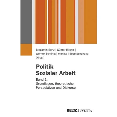 Abbildung von Politik Sozialer Arbeit: Band 1: Grundlagen, theoretische Perspektiven und Diskurse