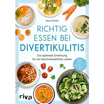 Abbildung von Richtig essen bei Divertikulitis: Die optimale Ernährung für ein beschwerdefreies Leben. 120 leckere Rezepte mit 3 Phasen Plan