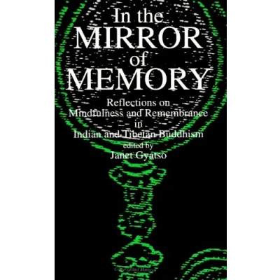 Abbildung von in the Mirror of Memory: Reflections on Mindfulness and Remembrance Indian Tibetan Buddhism (SUNY Series Buddhist Studies)