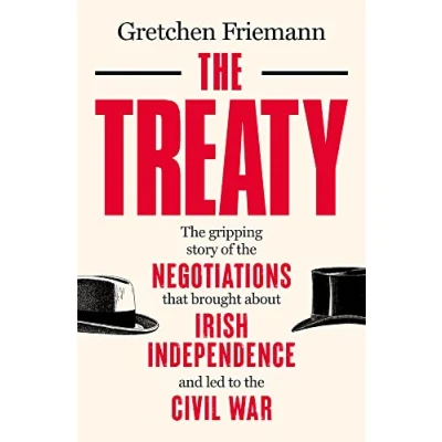 Abbildung von the Treaty: Gripping Story of Negotiations that brought about Irish Independence and led to Civil War