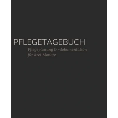 Abbildung von Pflegetagebuch, Pflegeplanung &amp; dokumentation für drei Monate: Pflege kontrollieren und protokollieren in diesem einfach auszufüllendem Arbeitsbuch ... Ergänzen sowie extra Platz Notizen