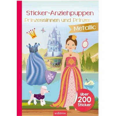 Abbildung von Sticker Anziehpuppen Metallic Prinzessinnen und Prinzen: Über 200 mit Effekt Stickerheft glänzenden Folienstickern für Kinder ab 4