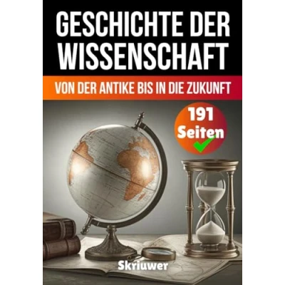 Abbildung von die Geschichte der Wissenschaft: Von Antike bis in Zukunft