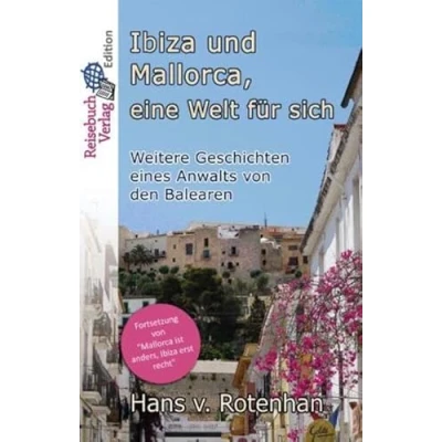 Abbildung von Ibiza und Mallorca, eine Welt für sich: Weitere Geschichten eines Anwalts von den Balearen