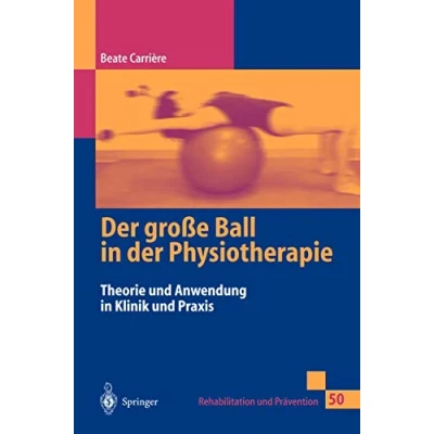 Abbildung von der große Ball in Physiotherapie: Theorie und Anwendung Klinik Praxis (Rehabilitation Prävention, 50, Band 50)