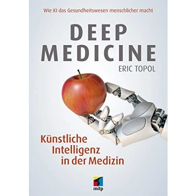 Abbildung von Deep Medicine: Künstliche Intelligenz in der Medizin. Wie KI das Gesundheitswesen menschlicher macht (mitp Sachbuch)