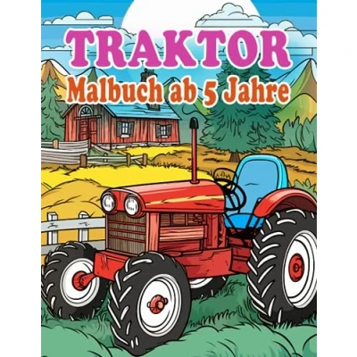 Abbildung von Traktor Malbuch ab 5 Jahren: 40 einzigartige Ausmalseiten für Kinder (Malbücher Kinder)