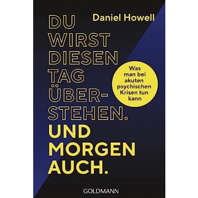 Abbildung von Du wirst diesen Tag überstehen. Und morgen auch.: Was man bei akuten psychischen Krisen tun kann