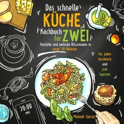 Abbildung von Das schnelle Küche Kochbuch Für Zwei köstliche und einfache Blitzrezepte in unter 30 Minuten. jeden Geschmack jede Tageszeit. Inkl. Nährwertangaben Meal Prep Ratgeber.