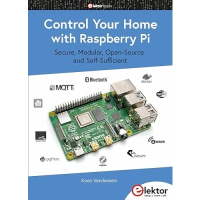 Abbildung von Control Your Home with Raspberry Pi: Secure, Modular, Open Source and Self Sufficient