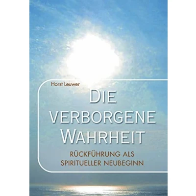 Abbildung von Die verborgene Wahrheit: Rückführungen als spiritueller Neubeginn