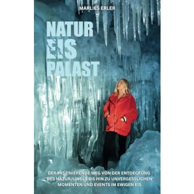 Abbildung von NATUR Eis PALAST: der faszinierende Weg von ersten Entdeckung des Naturjuwels bis hin zu unvergesslichen Momenten und Events im ewigen