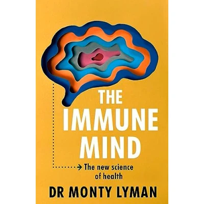 Abbildung von the immune Mind: fascinating BBC Radio 4 Book of Week, uncovering connection between mind, system and microbiome