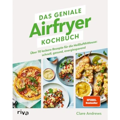 Abbildung von Das geniale Airfryer Kochbuch: Über 80 leckere Rezepte für die Heißluftfritteuse: schnell, gesund, energiesparend. Vielseitige, fettarme Gerichte. Knusprige Ergebnisse durch gleichmäßiges Garen