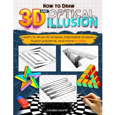 Abbildung von How to Draw 3D and Optical Illusion: A Step by Guide in Color for Drawing Art, Shapes, Objects Illusions Children, Teens, Adults