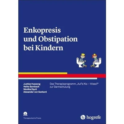 Abbildung von Enkopresis und Obstipation bei Kindern: Das Therapieprogramm &quot;Auf&#039;s Klo Wieso?&quot; zur Darmschulung (Therapeutische Praxis)