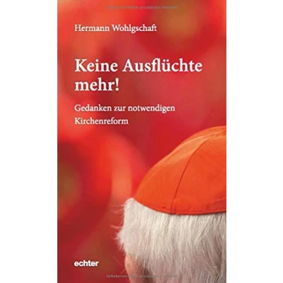 Abbildung von Keine Ausflüchte mehr!: Gedanken zur notwendigen Kirchenreform