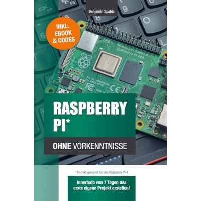 Abbildung von Raspberry Pi ohne Vorkenntnisse: Innerhalb von 7 Tagen das erste eigene Projekt erstellen