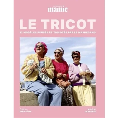 Abbildung von Le tricot, les Mains de Mamie: 12 modèles pensés et tricotés par MamieGang