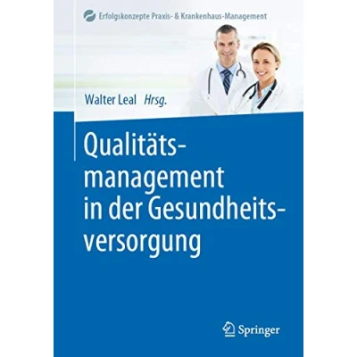 Abbildung von Qualitätsmanagement in der Gesundheitsversorgung (Erfolgskonzepte Praxis &amp; Krankenhaus Management)