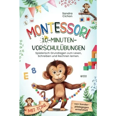 Abbildung von Montessori 10 Minuten Vorschulübungen: Spielerisch und selbstbestimmt die Grundlagen zum Lesen, Schreiben Rechnen lernen I von Sonderpädagogen entwickelt Buch für Kinder 4 6 Jahre