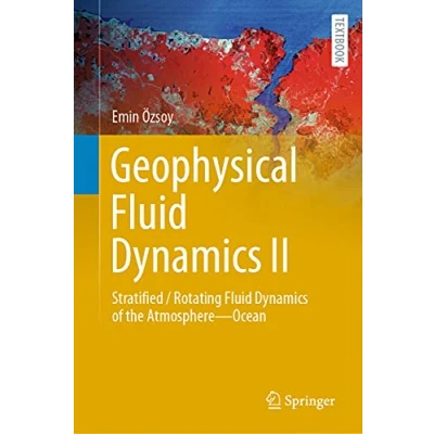 Abbildung von Geophysical Fluid Dynamics II: Stratified / Rotating of the Atmosphere―Ocean (Springer Textbooks in Earth Sciences, Geography and Environment)