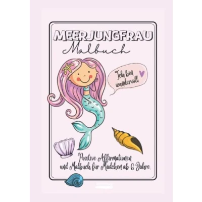Abbildung von Meerjungfrau Malbuch mit positiven Affirmationen für Mädchen ab 6 Jahren.: Ich bin wundervoll: und Malbuch. (Malbücher)