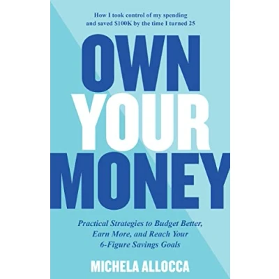 Abbildung von Own Your Money: Practical Strategies to Budget Better, Earn More, and Reach 6 Figure Savings Goals