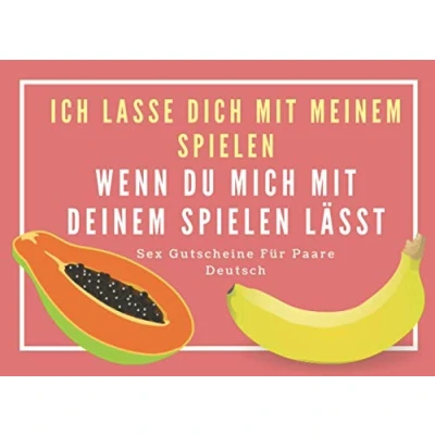 Abbildung von Ich Lasse Dich Mit Meinem Spielen, Wenn Du Mich Deinem Spielen Lässt Sex Gutscheine Für Paare Deutsch: 52 Freche Gutscheinen Und 10 Leeren ... Geburtstag Lustige Herausforderungen