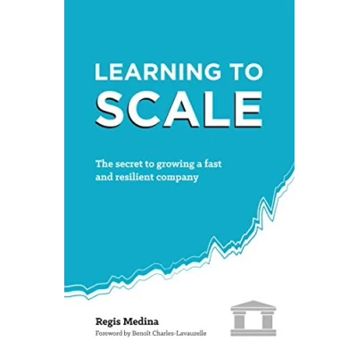 Abbildung von Learning to Scale: The Secret Growing a Fast and Resilient Company
