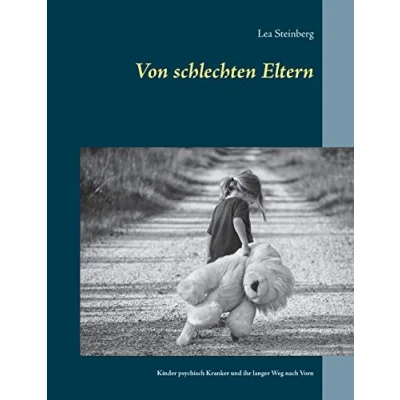 Abbildung von Von schlechten Eltern: Kinder psychisch Kranker und ihr langer Weg nach Vorn
