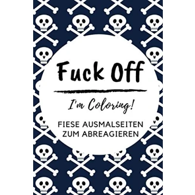 Abbildung von FUCK OFF I&#039;M COLORING! FIESE Ausmalseiten zum ABREAGIEREN: A5 freches Schimpfwörter Malbuch für Erwachsene Cooles Buero Geschenk Kollegen ... Entspannen und Abreagieren