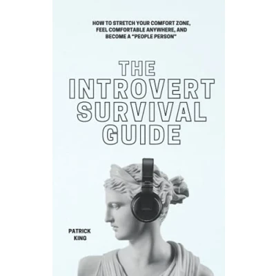 Abbildung von The Introvert Survival Guide: How to Stretch your Comfort Zone, Feel Comfortable Anywhere, and Become a “People Person (The Psychology of Social Dynamics, Band 5)