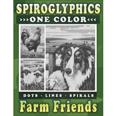 Abbildung von Spiroglyphics Farm Friends One Color Dots Lines Spirals: A Coloring Book for Adults and Teens to Embrace the Love Warmth of Animals