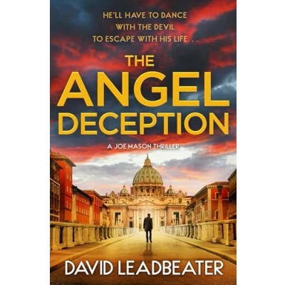 Abbildung von the Angel Deception: gripping new action thriller novel from million copy bestselling author of Matt Drake series, perfect for fans James Patterson and Dan Brown (Joe Mason)