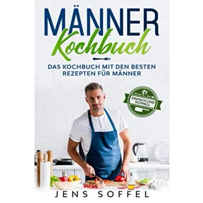 Abbildung von Männer Kochbuch einfach und schnell: Das mit den besten Rezepten für