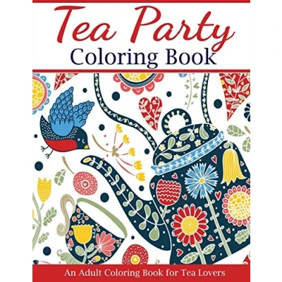 Abbildung von Tea Party Coloring Book: An Adult Book for Lovers (Adult Books)