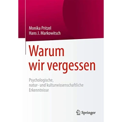 Abbildung von Warum wir vergessen: Psychologische, natur und kulturwissenschaftliche Erkenntnisse