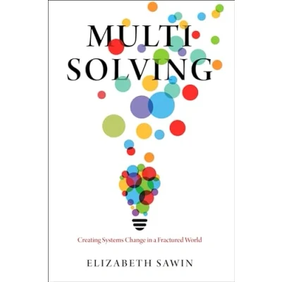 Abbildung von Multisolving: Creating Systems Change in a Fractured World