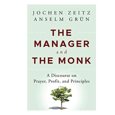 Abbildung von the Manager and Monk: A Discourse on Prayer, Profit, Principles