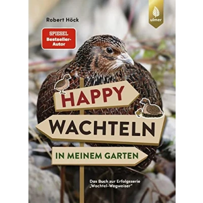 Abbildung von Happy Wachteln in meinem Garten: Spiegel Bestseller Autor. Das Buch zur Erfolgsserie &quot;Wachtel Wegweiser&quot;