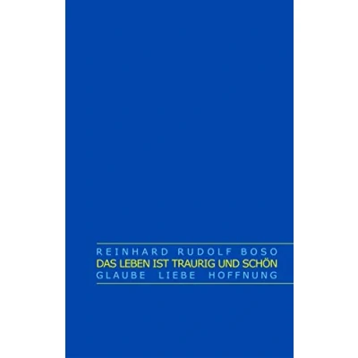 Abbildung von Das Leben ist traurig und schön: Glaube Liebe Hoffnung