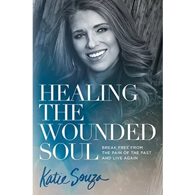 Abbildung von Healing the Wounded Soul: Break Free from Pain of Past and Live Again