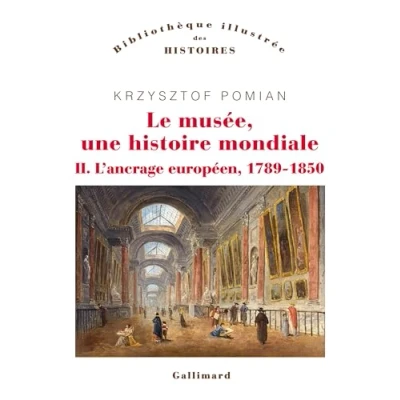 Abbildung von Le musée, une histoire mondiale: L&#039;ancrage européen, 1789 1850 (2)