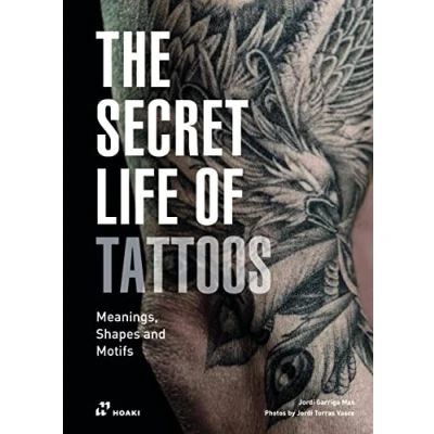 Abbildung von The Secret Life of Tattoos: Meanings, Shapes and Motifs