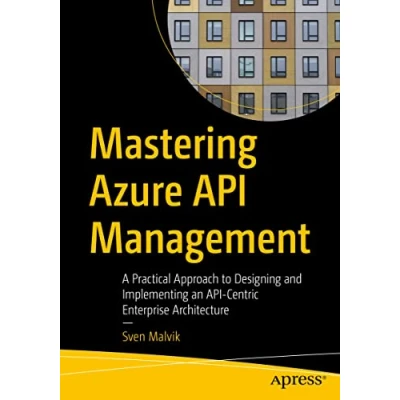 Abbildung von Mastering Azure API Management: A Practical Approach to Designing and Implementing an Centric Enterprise Architecture