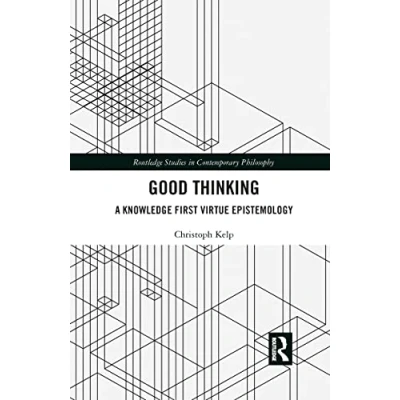Abbildung von Good Thinking: A Knowledge First Virtue Epistemology (Routledge Studies in Contemporary Philosophy)