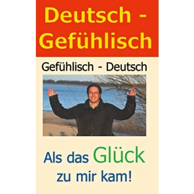 Abbildung von Deutsch Gefühlisch / Deutsch: Als das Glück zu mir kam!