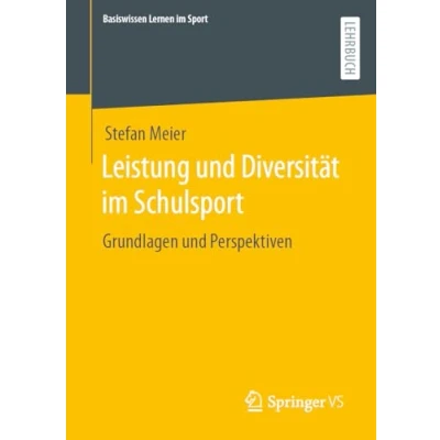 Abbildung von Leistung und Diversität im Schulsport: Grundlagen Perspektiven (Basiswissen Lernen Sport)